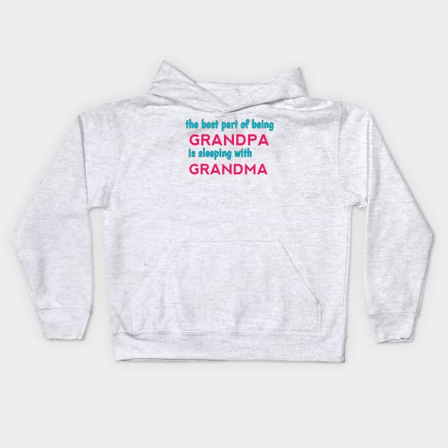 the best part of being grandpa is sleeping with grandma Kids Hoodie by itacc